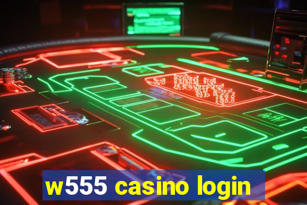 w555 casino login